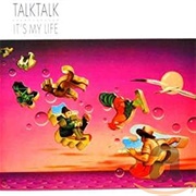 Talk Talk - It&#39;s My Life