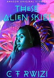 These Alien Skies (CT Rwizi)