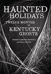 Haunted Holidays: Twelve Months of Kentucky Ghosts (Roberta Simpson Brown)