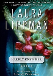 Hardly Knew Her (Laura Lippman)