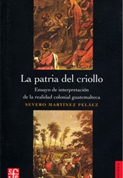 La Patria Del Criollo (Severo Martínez Pelaez)