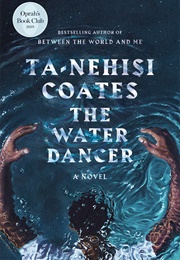 The Water Dancer: A Novel (Ta-Nehisi Coates)