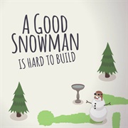A Good Snowman Is Hard to Build