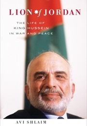 Lion of Jordan: The Life of King Hussein in War and Peace (Avi Shlaim)