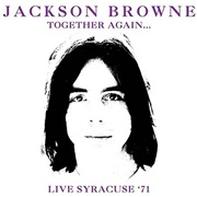 Jackson Browne - Together Again... Live  Syracuse &#39;71