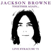 Jackson Browne - Together Again... Live  Syracuse '71