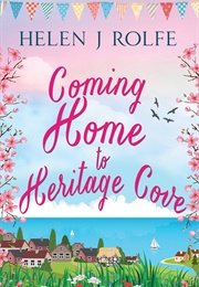 Coming Home to Heritage Cove (Helen Rolfe)