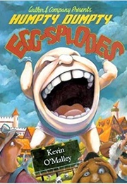 Humpty Dumpty Egg-Splodes (Kevin O'Malley)