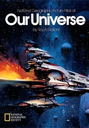 National Geographic Picture Atlas of Our Universe (Roy A. Gallant)