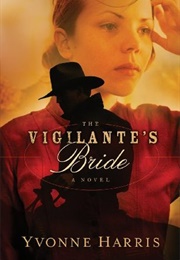 The Vigilante's Bride (Yvonne Harris)