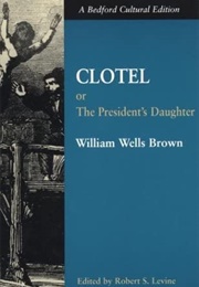 Clotel or the President's Daughter (William Wells Brown)