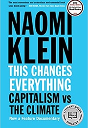 This Changes Everything: Capitalism vs. the Climate (Naomi Klein)