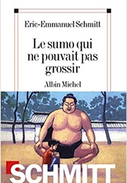 Le Sumo Qui Ne Pouvait Pas Grossir (Eric-Emmanuel Schmitt)
