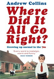 Where Did It All Go Right? (Andrew Collins)