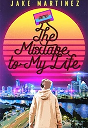 The Mixtape to My Life (Jake Martinez)