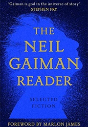 The Neil Gaiman Reader: Selected Fiction (Neil Gaiman)
