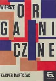 Wiersze Organiczne (Kacper Bartczak)