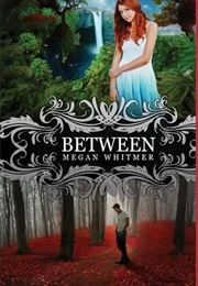Between (Megan Whitmer)