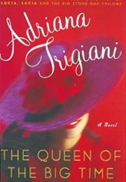 The Queen of the Big Time (Adriana Trigiani)
