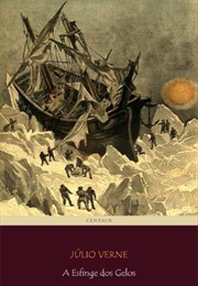 A Esfinge Dos Gelos (Júlio Verne)