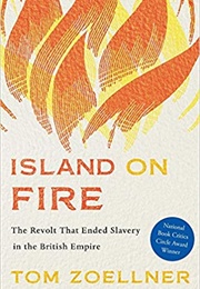 Island on Fire: The Revolt That Ended Slavery in the British Empire (Tom Zoellner)
