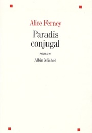 Paradis Conjugal (Alice Ferney)