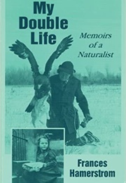 My Double Life: Memoirs of a Naturalist (Frances Hamerstrom)