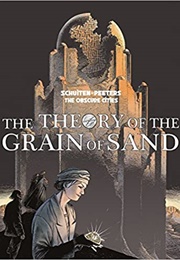 The Theory of the Grain of Sand (Benoit Peeters and Francois Schuiten)