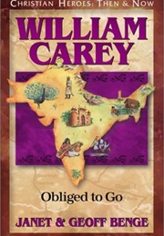 William Carey: Obliged to Go (Geoff Benge and Janet Benge)