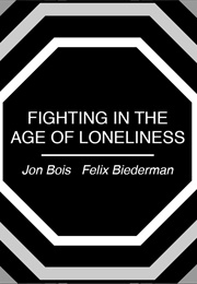 Fighting in the Age of Loneliness (2018)
