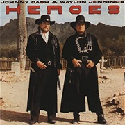 Heroes (Johnny Cash &amp; Waylon Jennings, 1986)