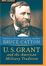 U. S. Grant and the American Military Tradition (Catton)