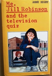 Me, Jill Robinson, and the Television Quiz (Anne Digby)