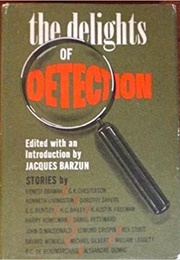 The Delights of Detection (Jacques Barzun (Ed))