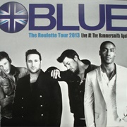 The Roulette Tour 2013 Live at the Hammersmith Apollo by Blue