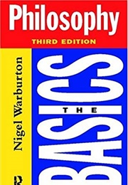 Philosophy: The Basics (Nigel Warburton)