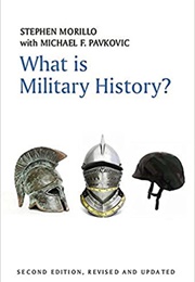 What Is Military History? (Stephen Morillo and Michael F. Pavkovic)