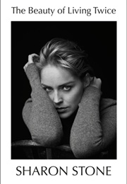 The Beauty of Living Twice (Sharon Stone)