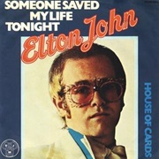 Someone Saved My Life Tonight - Elton John