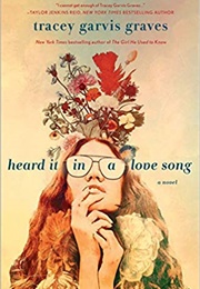 Heard It in a Love Song (Tracey Garvis-Graves)