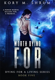 Worth Dying for (Dying for a Living, #5) (Kory M. Shrum)