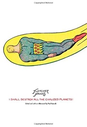 I Shall Destroy All the Civilized Planets! (Fletcher Hanks)