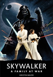 Skywalker: A Family at War (Kristin Baver)