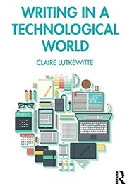 Writing in a Technological World (Claire Lutkewitte)