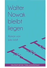 Walter Nowak Bleibt Liegen (Julia Wolf)