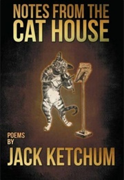 Notes From the Cat House (Jack Ketchum)