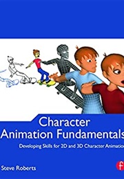 Character Animation Fundamentals (Steve Roberts)