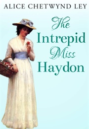 The Intrepid Miss Haydon (Alice Chetwynd Ley)