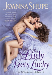 The Lady Gets Lucky (Joanna Shupe)