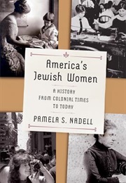America&#39;s Jewish Women: A History From Colonial Times to Today (Pamela S. Nadell)